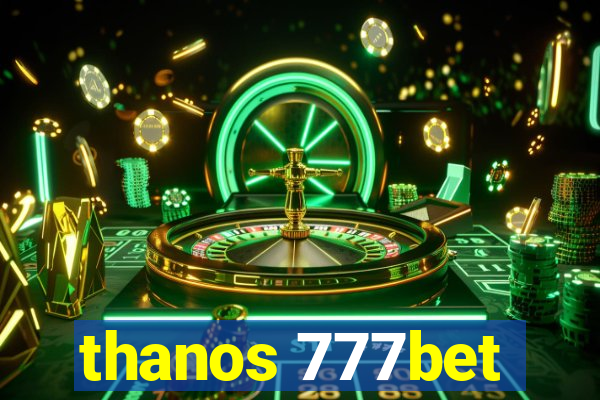 thanos 777bet